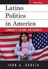 Latino Politics In America: Community, Culture, And Interests (Spectrum Seri...