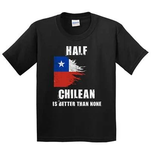 Half Chilean Is Better Than None Funny Chile Youth T-Shirt - Picture 1 of 4