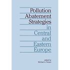 Pollution Abatement Strategies in Central and Eastern E - Paperback NEW Toman, M