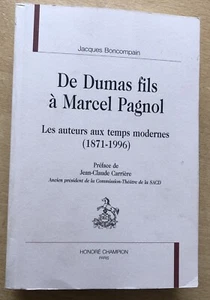 BONCOMPAIN: DE DUMAS FILS A MARCEL PAGNOL auteurs aux temps modernes 1871-1996 - Picture 1 of 3