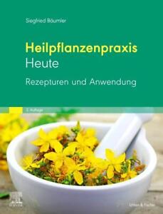 Siegfried Bäumler Heilpflanzenpraxis Heute Rezepturen und Anwendung