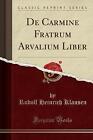 de Carmine Fratrum Arvalium Liber (Classic Reprint