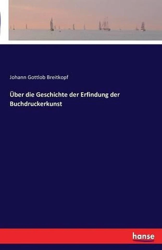 ber die Geschichte der Erfindung der Buchdruckerkunst by Johann Gottlob Breitkop - Image 1 of 1