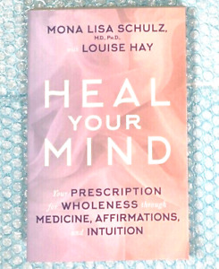 Mental Health Healing Self Help Heal Your Mind by Louise Hay Mona Lisa Schulz
