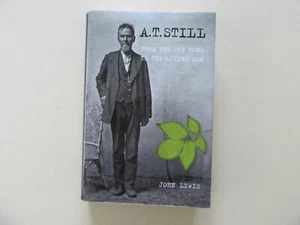 A.T. Still by John Lewis - Dry Bone Press, Gwynedd, UK, 2016 - Signed by Author - Picture 1 of 15