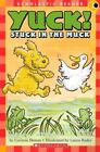 Yuck! Stuck In The Muck; Scholastic Reader Leve- paperback, Demas, 9780439794312
