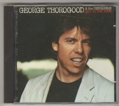 George Thorogood & The Destroyers – Bad To The Bone CD - Disc Very Good Foto 1 de 4