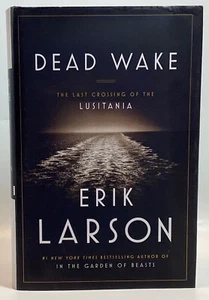Larson DEAD WAKE The Last Crossing of the Lusitania 2015 - Picture 1 of 7