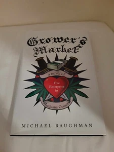 Grower's Market: A Novel of Free Enterprise by Michael Baughman (2015 Hardcover) - Imagen 1 de 3
