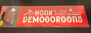 Stranger Things car magnet Bumper Sticker “Honk If You Hunt Demogorgons” New - Foto 1 di 1