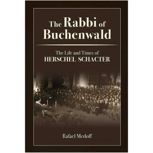 The Rabbi of Buchenwald: The Life and Times of Herschel Schacter - Picture 1 of 1