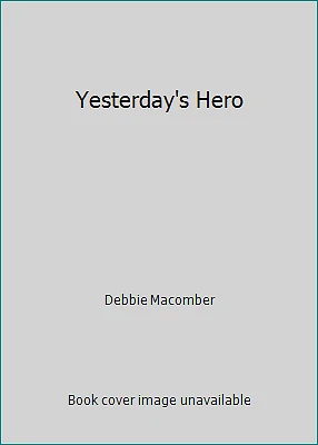 Yesterday's Hero by Debbie Macomber - Image 1 of 1