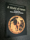 A World Of Heroes: Selections From Homer, Herodotus And Sophocles