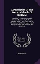 A Description of the Western Islands of Scotland: Containing a Full Account of T