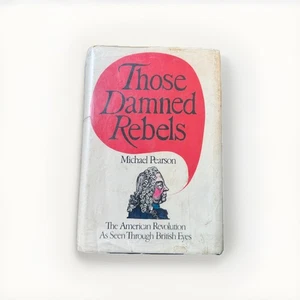 Those Damned Rebels : Britain's American Empire in Revolt Michael - Foto 1 di 3