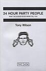 Anthony Wilson - 24 Hour Party People - New Paperback - J555z