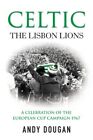 Celtic : The Lisbon Lions : A Celebration of the Euro... par Dougan, Andy Paperback