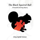 The Black Squirrel Ball: A Samantha Cummings Mystery by - Paperback NEW Amy Lipt