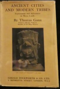 Gann, Thomas.  Ancient Cities and Modern Tribes...in Maya Lands.  First Edition