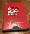 PIECE OF THE FOX'S HIDE By Katharine Boling Hardback 4th Printing 1973 w/DJ