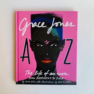 Grace Jones a to Z : The Life of an Icon - from Androgyny to Zula by Steve Wide - Picture 1 of 11