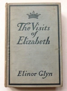 ELINOR GLYN The Visits of Elizabeth    1912 HARDBACK BOOK - Imagen 1 de 6
