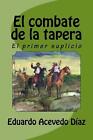 El combate de la tapera: El primer suplicio by Anton Rivas (Spanish) Paperback B