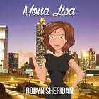 Mona Lisa von Robyn Sheridan 2017 ungekürzte CD 9781441749987
