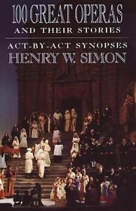 100 Great Operas and Their Stories: ACT-By-ACT Synopses by Henry Simon (English)