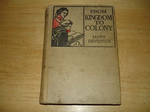 FROM KINGDOM TO COLONY by Mary Devereux (HC, 1904) Good Antique Condition - Imagen 1 de 9