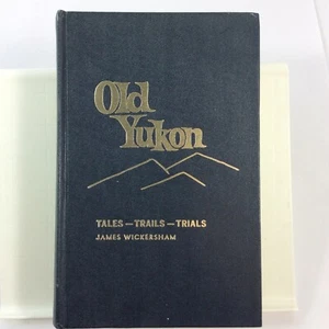 Old Yukon Tales Trails and Trials Hon J Wickersham 1938 Reprint 1976 VTG Book - Imagen 1 de 12
