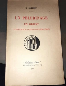 SAGERET. Un Pélérinage en Orient au Lendemain de la Révolution Jeune-Turque.1923 - Bild 1 von 3