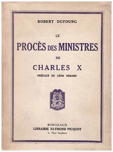 DUFOURG Robert - LE PROCES DES MINISTRES DE CHARLES X - 1934 - Picture 1 of 2