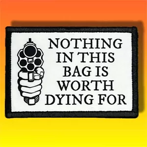 Nichts in dieser Tasche lohnt sich zu sterben für Moral Patch / Militär taktisch 249 - Bild 1 von 8