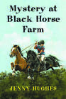 Mystery at Black Horse Farm - Paperback By Hughes, Jenny - GOOD
