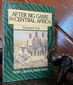 Edouard Foa After Game Central Africa African Hunting Elephants Lions - Capstick - Picture 1 of 13