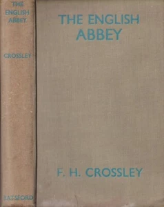 THE ENGLISH ABBEY, F. H. CROSSLEY, HARDCOVER, BATSFORD, 1935, FIRST EDITION - Picture 1 of 14