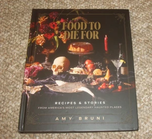 Food To Die For - Amy Bruni. Rezepte & Geschichten aus Spukorten. Kochbuch - Bild 1 von 3