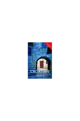 Colloquial Croatian: The Complete ... by Hawkesworth, Celia Paperback / softback - Image 1 of 2