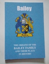 Bailey: The Origins of the Bailey Family and Their Place in History by Iain Gray