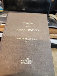 HISTORY OF SOLANO COUNTY-Wood,Alley,&Co Numbered Edition! - Picture 1 of 4