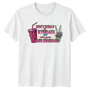 Funny Don't Forget To Hydrate T-Shirt Skeleton Hand Mind Your Own Business - Picture 1 of 11