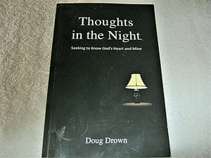 THOUGHTS IN THE NIGHT: SEEKING TO KNOW GOD'S HEART AND MINE by DOUG DROWN - 1ST - Imagen 1 de 3