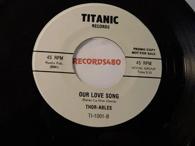 THOR-ABLES Promo 45 Titanic 1001 Our Love Song / Get That Bread (repro)  - Image 1 of 2
