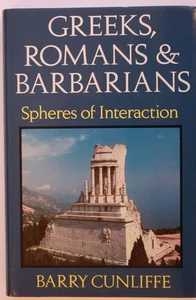 Cunliffe, Barry - Greeks, Romans and Barbarians : Spheres of Interaction (HC/DJ) - Picture 1 of 1