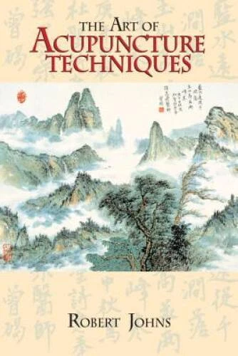 The Art of Acupuncture Techniques - Paperback By Johns, Robert - GOOD - Image 1 of 1