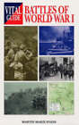 Vital Guide Battles of World War I, Martin Marix E