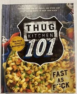 Thug Kitchen 101 : Fast As F*ck: a Cookbook by Thug Kitchen (2016, Hardcover) - Picture 1 of 2