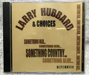 Larry Hubbard & Choices CD- Something Country- Hard to Find- Brand New Sealed - Imagen 1 de 3