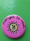 It's Bright To Read Pin Badge 